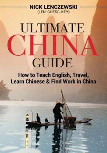 Ultimate China Guide: How to Teach English, Travel, Learn Chinese, & Find Work in China