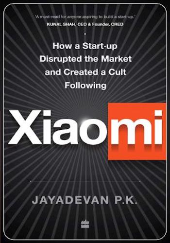 Xiaomi: How a Startup Disrupted the Market and Created a Cult Following`